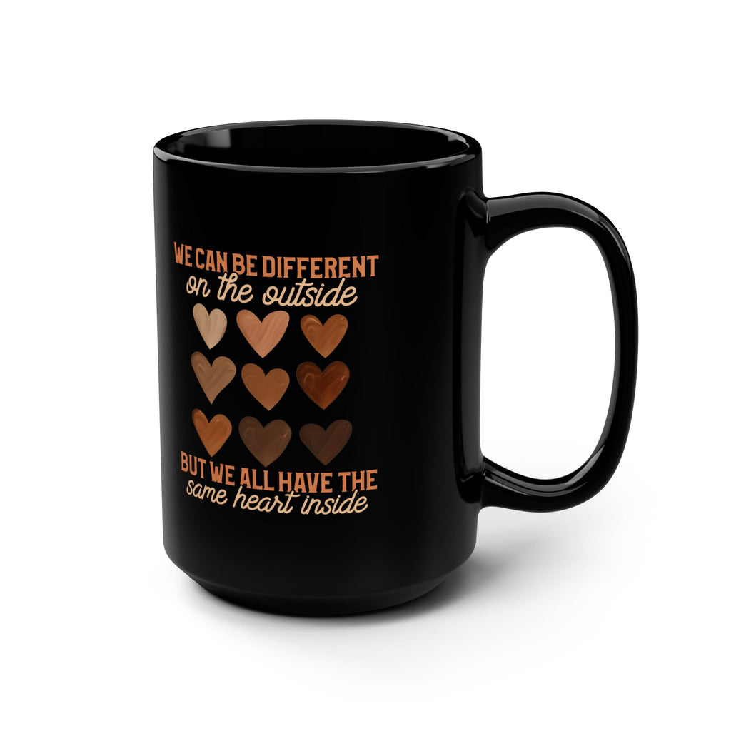 15oz Black Ceramic Mug — "Different Outside, Same Heart Inside" Inspirational Coffee Cup