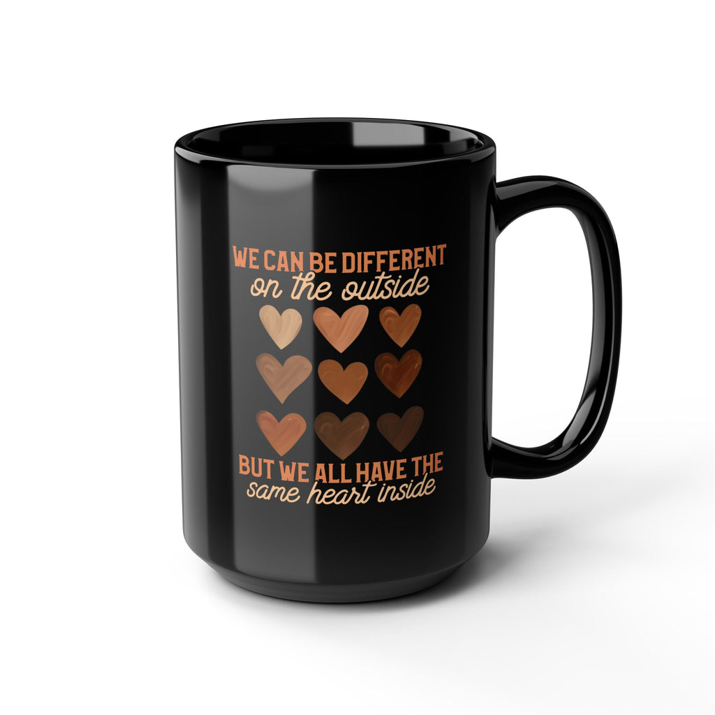 15oz Black Ceramic Mug — "Different Outside, Same Heart Inside" Inspirational Coffee Cup