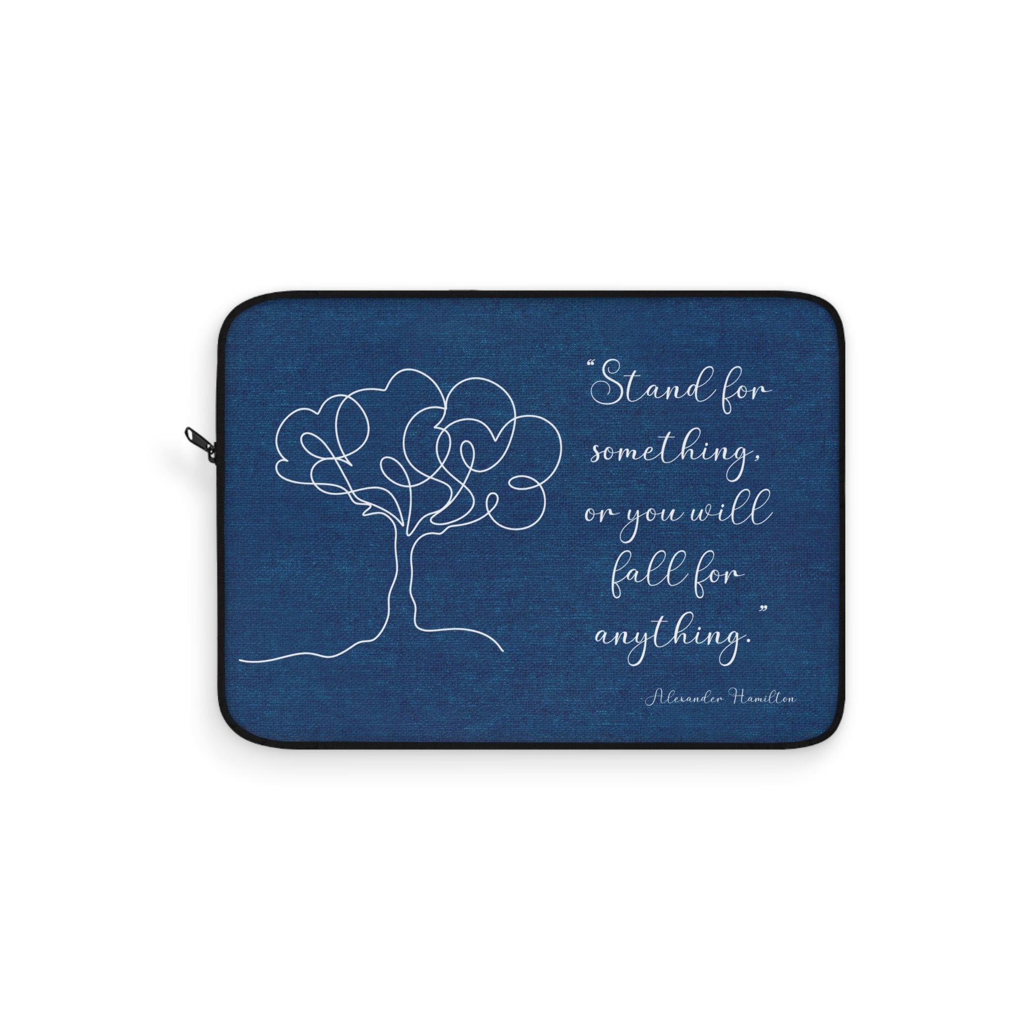 Laptop Sleeve — Inspirational 'Stand for something, or you will fall for anything' Hamilton Quote with Minimalist Tree Design