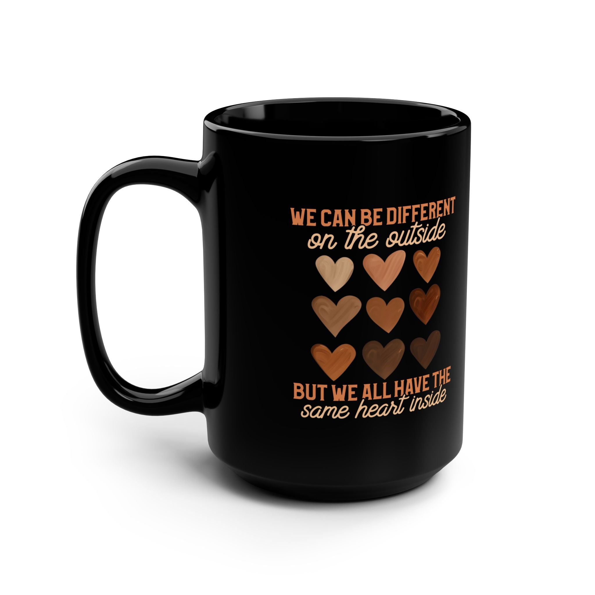 15oz Black Ceramic Mug — "Different Outside, Same Heart Inside" Inspirational Coffee Cup